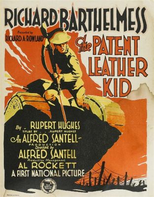  The Patent Leather Kid - 재미있고 감동적인 1920년대 청년의 성장 이야기!